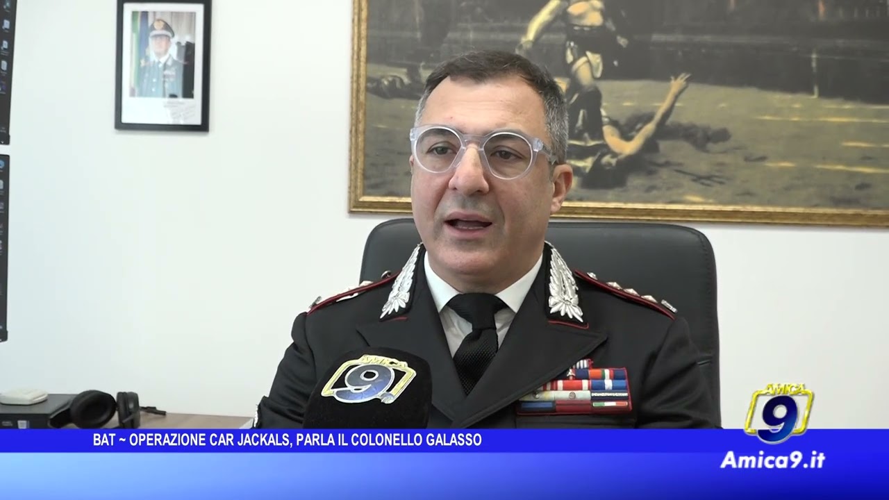 Operazione “Car Jackals” nella provincia BAT: le dichiarazioni del colonnello Galasso